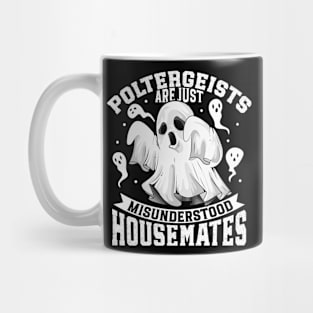 Poltergeists are just housemates - Ghost hunting Mug